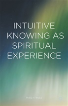 Phillip H Wiebe, Phillip H. Wiebe - Intuitive Knowing As Spiritual Experience