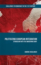 Dominic Hoeglinger - Politicizing European Integration