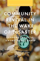 Grube, Laura E. Grube, Stefani Haeffele-Balch, Stefanie Haeffele-Balch, Steffanie Haeffele-Balch, Virgil Henr Storr... - Community Revival in the Wake of Disaster