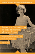 Maya Cantu - American Cinderellas on the Broadway Musical Stage