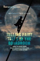Manfred F R Kets de Vries, Manfred F. R. Kets de Vries, Manfred F.R. Kets de Vries - Telling Fairy Tales in the Boardroom