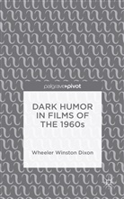 Wheeler Winston Dixon, Wheeler Winston-Dixon - Dark Humor in Films of the 1960s