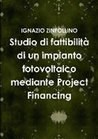 Ignazio Zinfollino - Studio di fattibilità di un impianto fotovoltaico mediante Project Financing