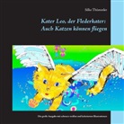 Silke Thümmler - Kater Leo, der Flederkater: Auch Katzen können fliegen