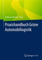 Andre Lochmahr, Andrea Lochmahr - Praxishandbuch Grüne Automobillogistik