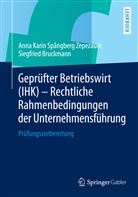 Siegfri Bruckmann, Siegfried Bruckmann, Anna Kari Spångberg Zepezauer, Anna Karin Spångberg Zepezauer, Anna K. Spangberg-Zepezauer, Anna K. Spångberg-Zepezauer... - Geprüfter Betriebswirt (IHK) - Rechtliche Rahmenbedingungen der Unternehmensführung