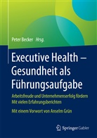 Pete Becker, Peter Becker - Executive Health - Gesundheit als Führungsaufgabe