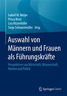 Prisc Brosi, Prisca Brosi, Lisa Ritzenhöfer, Lisa Ritzenhöfer u a, Tanja Schwarzmüller, Isabell Welpe... - Auswahl von Männern und Frauen als Führungskräfte