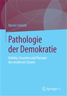Martin Sebaldt - Pathologie der Demokratie
