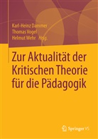 Karl-Heinz Dammer, Thoma Vogel, Thomas Vogel, Helmut Wehr - Zur Aktualität der Kritischen Theorie für die Pädagogik