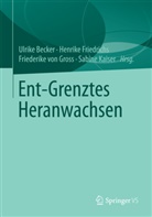 Ulrike Becker, Henrik Friedrichs, Henrike Friedrichs, Friederike von Gross, Sabine Kaiser, Friederike von Gross... - Ent-Grenztes Heranwachsen
