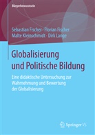 Floria Fischer, Florian Fischer, Sebastia Fischer, Sebastian Fischer, Kleinschmidt, Malte Kleinschmidt... - Globalisierung und Politische Bildung