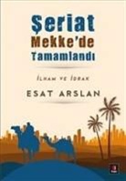 Esat Arslan - Seriat Mekkede Tamamlandi