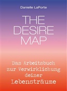 Danielle Laporte - The Desire Map - Das Arbeitsbuch zur Verwirklichung Ihrer Lebensträume
