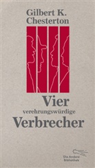 Gilbert K. Chesterton - Vier verehrungswürdige Verbrecher