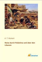 K T Rückert, K. T. Rückert - Reise durch Palästina und über den Libanon