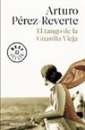 Arturo Perez Reverte, Arturo Perez-Reverte, Arturo Pérez-Reverte - El tango de la Guardia vieja