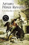 Arturo Perez-Reverte, Arturo Pérez-Reverte - Un dia de colera / A Day of Anger
