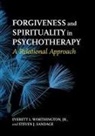 Everett L. Worthington Jr, Everett L. Worthington Sandage Jr, Steven Sandage, Steven J Sandage, Steven J. Sandage, Everett Worthington... - Forgiveness and Spirituality in Psychotherapy