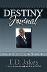 T D Jakes, T. D. Jakes, T.D. Jakes - Destiny Journal
