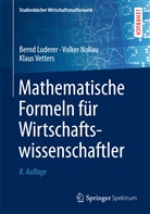 Bern Luderer, Bernd Luderer, Volke Nollau, Volker Nollau, Klaus Vetters - Mathematische Formeln für Wirtschaftswissenschaftler