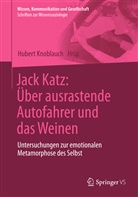 Huber Knoblauch, Hubert Knoblauch - Jack Katz: Über ausrastende Autofahrer und das Weinen