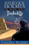 Vasudev Murthy - Sherlock Holmes, the Missing Years