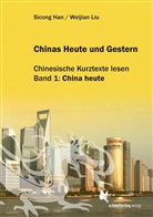 Scion Han, Sciong Han, Sicong Han, Weijian Liu - Chinas Heute und Gestern. Bd.1