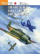 Tony Holmes, Tony (Editor) Holmes, Holmes Tony, Yasuho Izawa, Izawa Yasuho, Jim Laurier... - J2M Raiden and N1k1/2 Shiden/shiden-Kai Aces