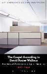 Adam S. Miller, Adam S. (Collin College Miller, Professor Adam S. (Collin College Miller, Mark Knight, Emma Mason - Gospel According to David Foster Wallace