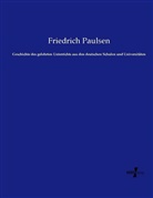 Friedrich Paulsen - Geschichte des gelehrten Unterrichts aus den deutschen Schulen und Universitäten