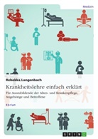 Rebekka Langenbach - Krankheitslehre einfach erklärt. Für Auszubildende der Alten- und Krankenpflege, Angehörige und Betroffene