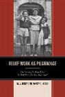M J Heisey, M. J. Heisey, M. J. Heisey Heisey, M.J. Heisey, M.j. Heisey Heisey, Nancy Heisey... - Relief Work As Pilgrimage