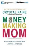 Crystal Paine, Michelle Lashley - Money-Making Mom: How Every Woman Can Earn More and Make a Difference (Audio book)