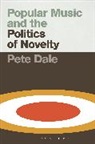 Pete Dale, Pete (Manchester Metropolitan University Dale, Dale Pete - Popular Music and the Politics of Novelty