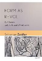 Sebastian Zeidler - Form As Revolt