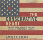 Arthur C. Brooks, P. J. Ochlan - The Conservative Heart: How to Build a Fairer, Happier, and More Prosperous America (Audio book)