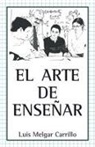 Luis Melgar Carrillo - El Arte de Enseñar