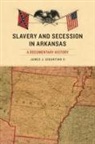 James J. (EDT) Gigantino, James J Gigantino, James J. Gigantino, James J. Gigantino Ii - Slavery and Secession in Arkansas