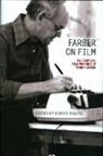 Manny Farber, Manny/ Polito Farber, Robert Polito, Robert Polito - Farber on Film: The Complete Film Writings of Manny Farber