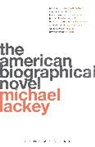 Michael Lackey, Michael (Distinguished Mcknight University Lackey, Michael (Distinguished McKnight University Professor of English Lackey, Professor Michael Lackey, Professor Michael (Distinguished Mcknight Lackey, Professor Michael (Distinguished McKnight University Professor of English Lackey - The American Biographical Novel