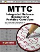 Mometrix Michigan Teacher Certification, Mometrix Michigan Teacher Certification Test Team, Exam Secrets Test Prep Staff Mttc, Mttc Exam Secrets Test Prep - Mttc Integrated Science (Elementary) Practice Questions