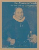 Remigius Faesch, Remigius Sebastian Faesch, André Salvisberg, Remigius Sebastian Faesch - Das Museum Faesch