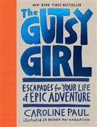 Caroline Paul, Paul Caroline, Wendy MacNaughton, MacNaughton Wendy - The Gutsy Girl