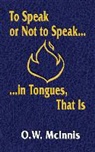 O W McInnis, O. W. McInnis, Jeffrey A. Brown - To Speak or Not to Speak...in Tongues, That Is