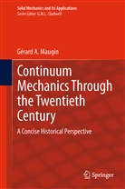 Gerard Maugin, Gerard  A Maugin, Gerard A Maugin - Continuum Mechanics Through the Twentieth Century
