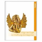 Möge der Engel der Hoffnung dich begleiten