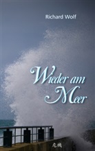 Richard Wolf - Wieder am Meer