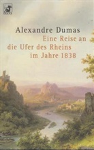 Alexandre Dumas - Eine Reise an die Ufer des Rheins im Jahre 1838