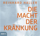 Reinhard Haller, Florentin Groll - Die Macht der Kränkung, 6 Audio-CD (Hörbuch)